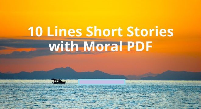 10 Line Moral Stories: Inspiring Tales for Life Lessons 10 Line Moral Stories1